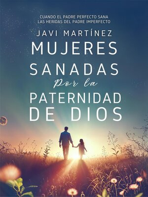 cover image of Mujeres sanadas por la paternidad de Dios